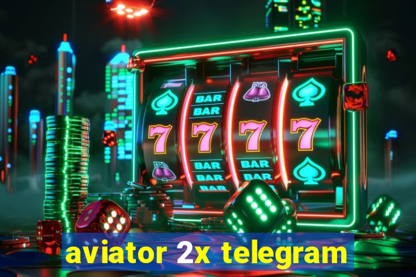 aviator 2x telegram